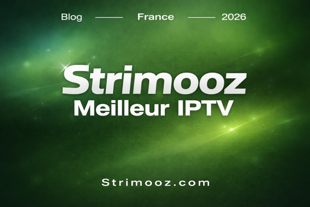Le Meilleur IPTV en 2026